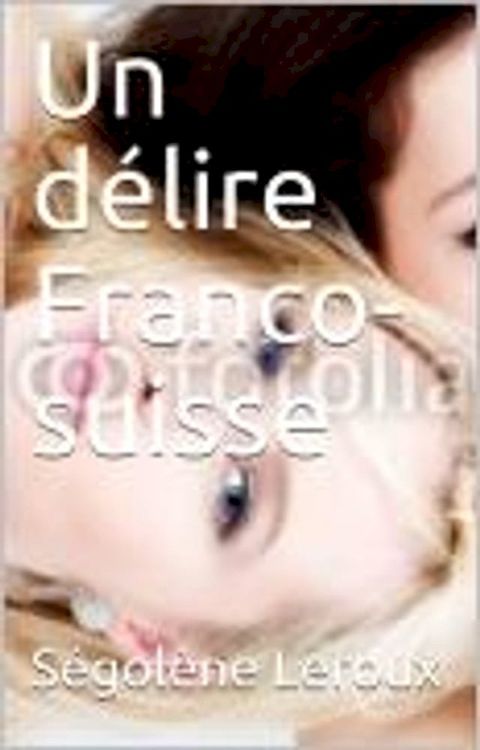 Un délire Franco-suisse(Kobo/電子書)