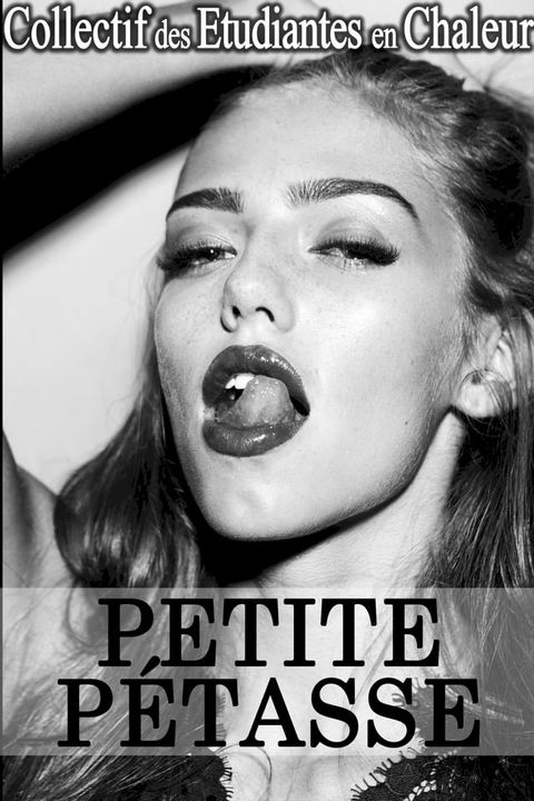 Petite Pétasse !: (Nouvelle &Eacute;rotique, Bad Boy, Domination, Fantasme)(Kobo/電子書)