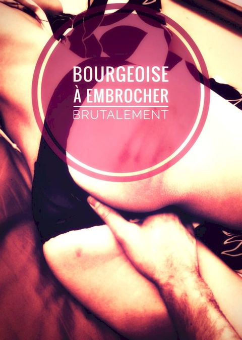 Bourgeoise à embrocher brutalement(Kobo/電子書)