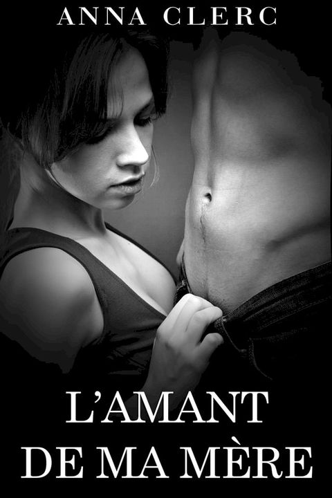 L'Amant De Ma M&egrave;re(Kobo/電子書)