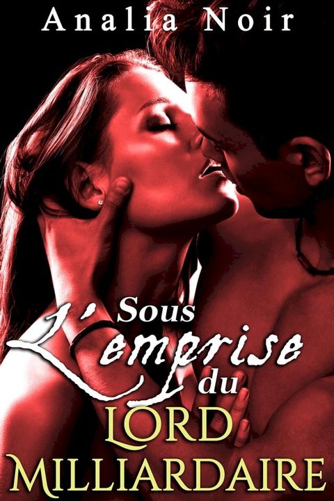 Sous l'Emprise du Lord Milliardaire (Tome 1)(Kobo/電子書)