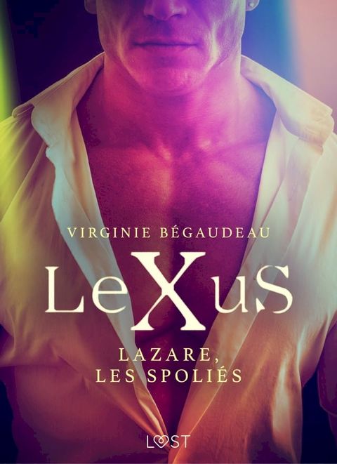 LeXuS : Lazare, les Spoliés – Une dystopie érotique(Kobo/電子書)