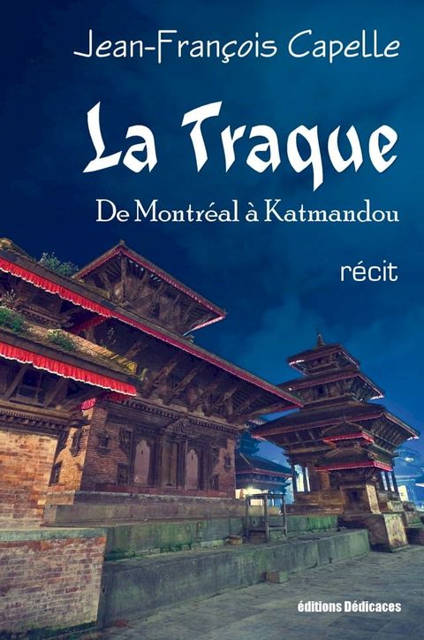 La Traque. De Montréal à Katmandou(Kobo/電子書)