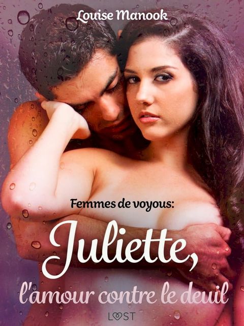 Femmes de voyous : Juliette, l'amour contre le deuil – Une nouvelle érotique(Kobo/電子書)