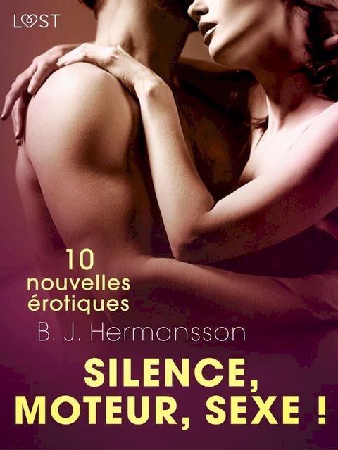 Silence, moteur, sexe ! - 10 nouvelles érotiques(Kobo/電子書)