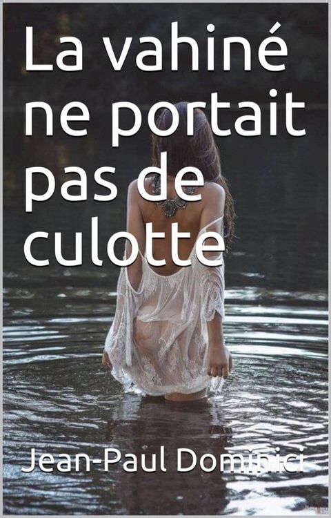 La vahiné ne portait pas de culotte(Kobo/電子書)