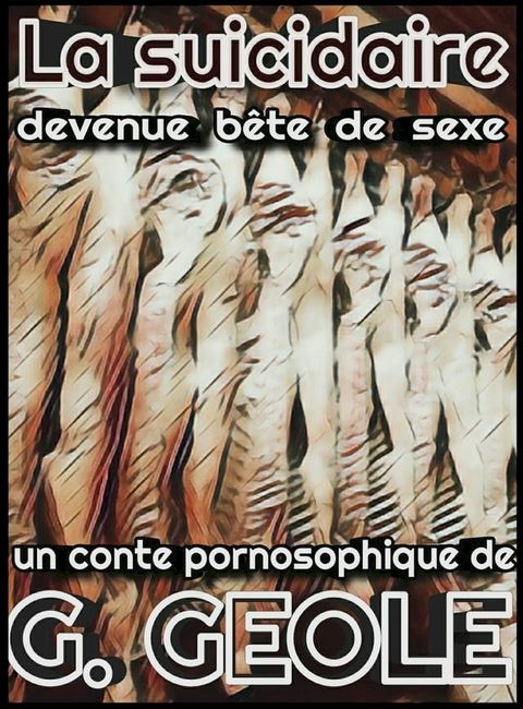 La suicidaire devenue b&ecirc;te de sexe(Kobo/電子書)