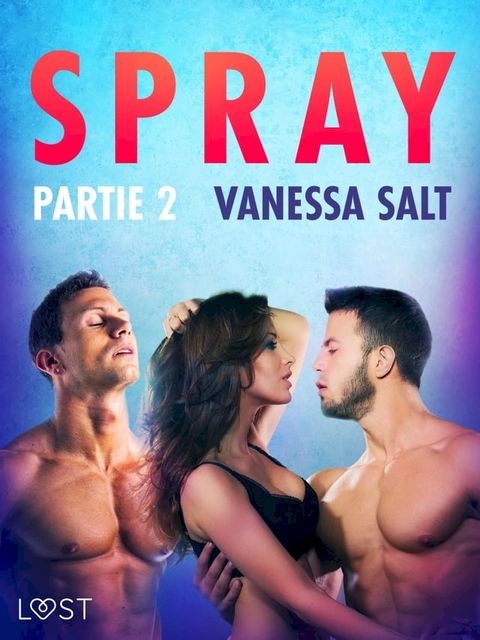 Spray, partie 2 – Une nouvelle érotique(Kobo/電子書)