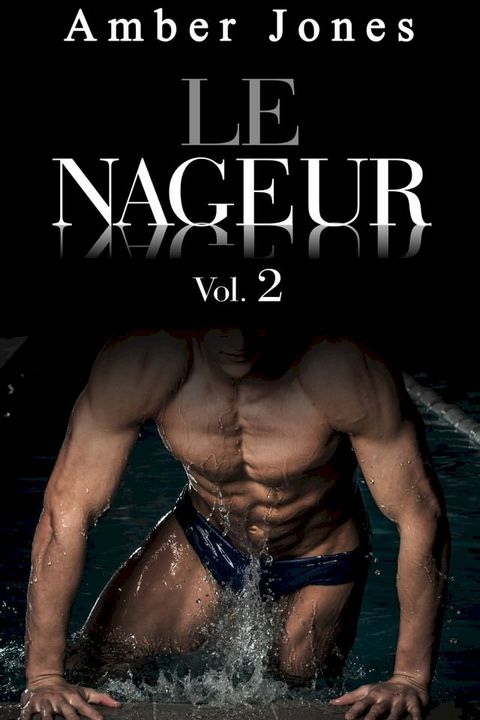 Le Nageur: Nue et offerte à Lui à la Piscine (Vol. 2)(Kobo/電子書)