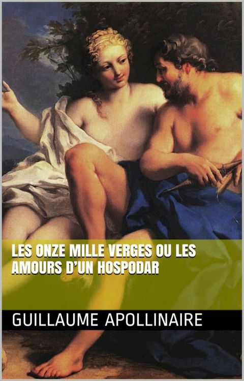 Les onze mille verges ou les amours d’un hospodar(Kobo/電子書)