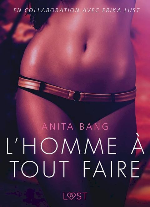 L'Homme &agrave; tout faire - Une nouvelle &eacute;rotique(Kobo/電子書)