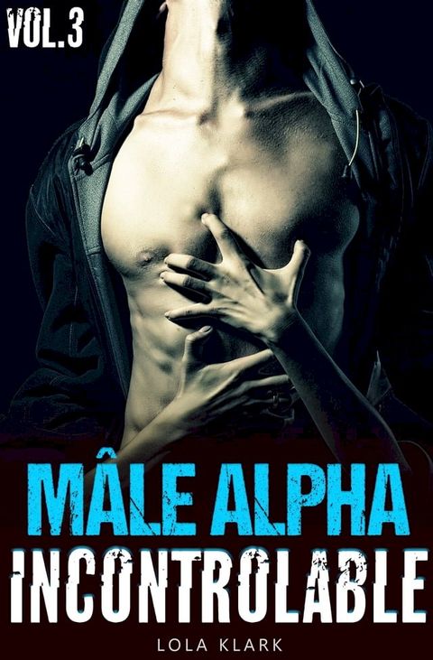 Mâle ALPHA Incontrôlable (VOL.3)(Kobo/電子書)