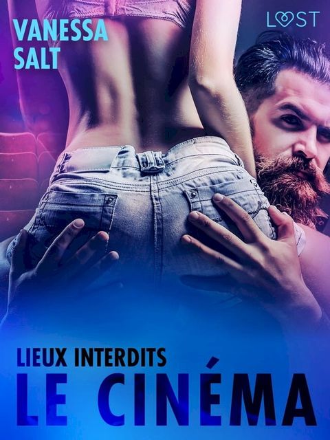 Lieux interdits : le Cinéma – Une nouvelle érotique(Kobo/電子書)