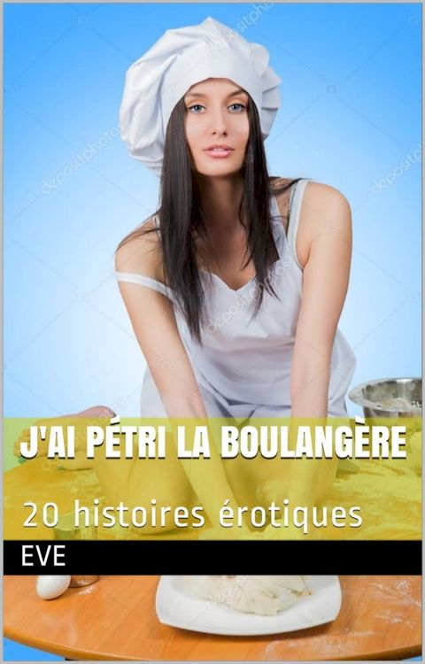 J'ai p&eacute;tri la boulang&egrave;re(Kobo/電子書)