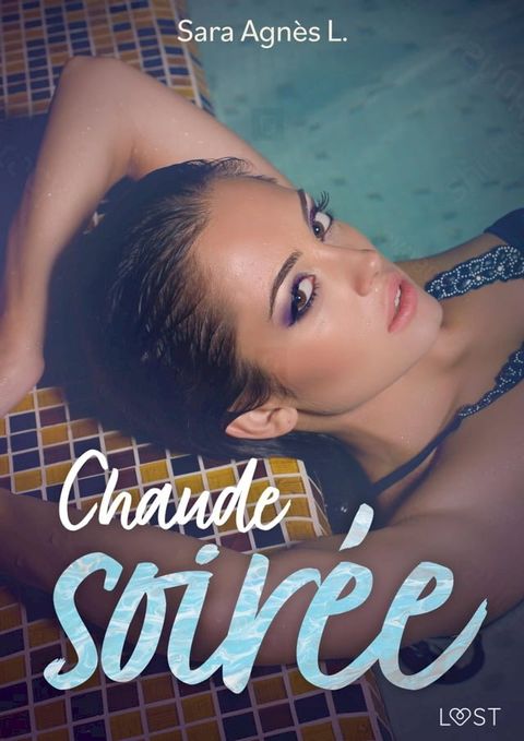 Chaude soir&eacute;e – Une nouvelle &eacute;rotique(Kobo/電子書)