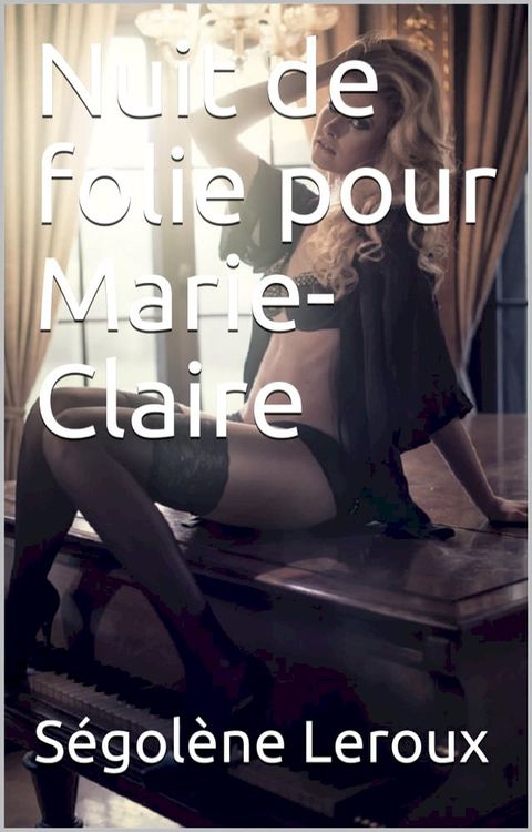 Nuit de folie pour Marie-Claire(Kobo/電子書)