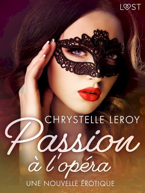 Passion &agrave; l'op&eacute;ra - Une nouvelle &eacute;rotique(Kobo/電子書)