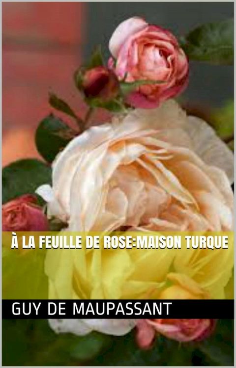 &Agrave; la feuille de rose:Maison turque(Kobo/電子書)