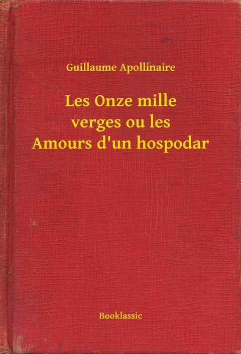 Les Onze mille verges ou les Amours d'un hospodar(Kobo/電子書)