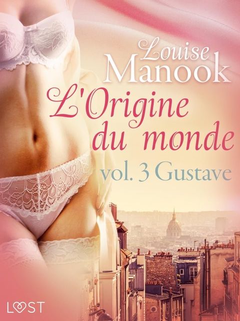 L'Origine du monde vol. 3 : Gustave – Une nouvelle érotique(Kobo/電子書)