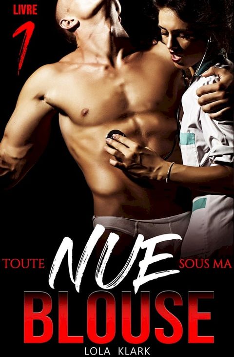 Toute NUE Sous Ma BLOUSE // Livre 1(Kobo/電子書)