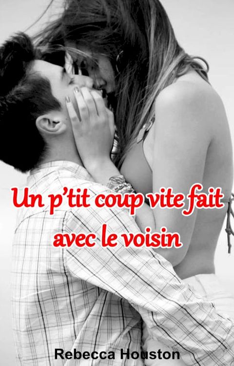 Un p’tit coup vite fait avec le voisin(Kobo/電子書)