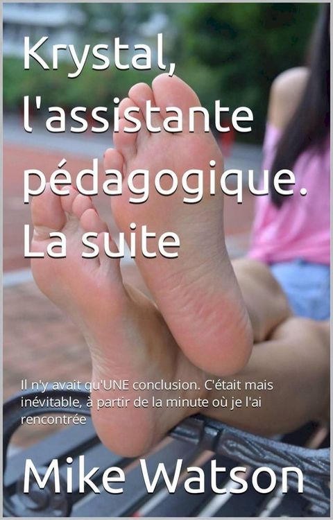 Krystal, l'assistante p&eacute;dagogique. La suite(Kobo/電子書)