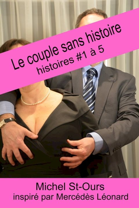 Le couple sans histoire: Histoires #1 à 5(Kobo/電子書)