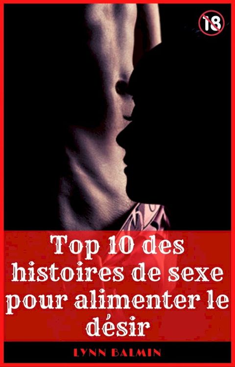 Top 10 des histoires de sexe pour alimenter le désir(Kobo/電子書)