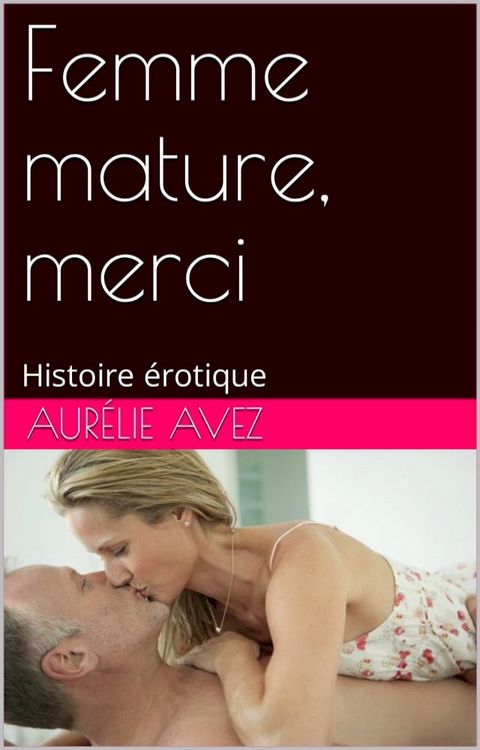 Femme mature, merci(Kobo/電子書)