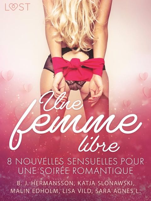 Une femme libre - 8 nouvelles sensuelles pour une soirée romantique(Kobo/電子書)