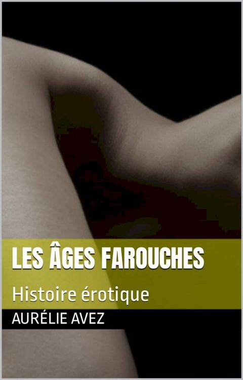 Les &acirc;ges farouches(Kobo/電子書)