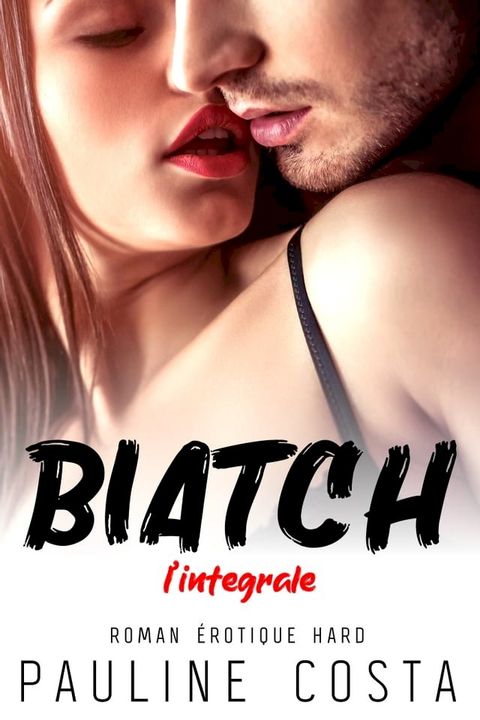 Biatch - L'INTEGRALE(Kobo/電子書)