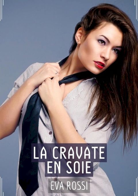 La Cravate en Soie(Kobo/電子書)