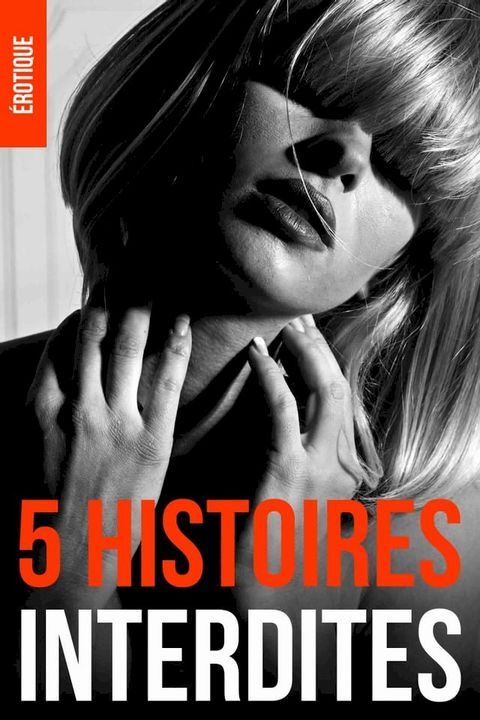 Histoires Interdites // 5 Nouvelles(Kobo/電子書)