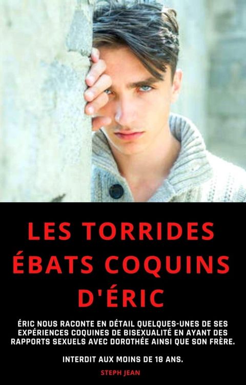 Les torrides &eacute;bats coquins d'&Eacute;ric : &Eacute;ric nous raconte en d&eacute;tail quelques-unes de ses exp&eacute;riences coquines de bisexualit&eacute; en ayant des rapports sexuels avec Doroth&eacute;e ainsi que son fr...(Kobo/電子書)