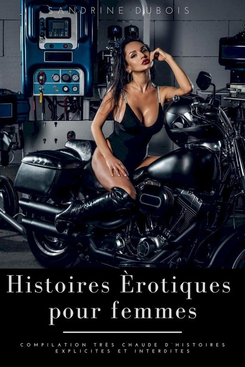 Histoires érotiques pour femmes: Compilation très chaude d’histoires explicites et interdites(Kobo/電子書)