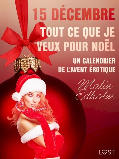 15 décembre : Tout ce que je veux pour Noël - Un calendrier de l'Avent érotique(Kobo/電子書)