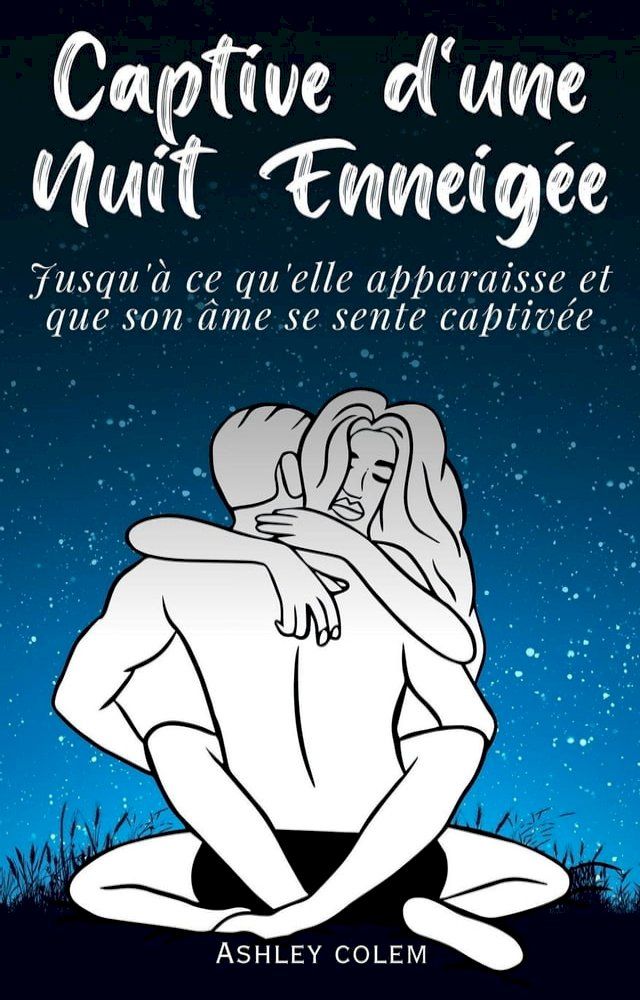  Captive d'une Nuit Enneigée: Jusqu'à ce qu'elle apparaisse et que son âme se sente captivée(Kobo/電子書)