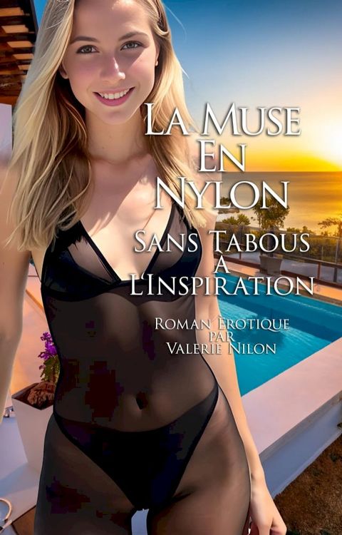 La Muse En Nylon: Sans Tabous &agrave; L‘Inspiration  Roman &Eacute;rotique(Kobo/電子書)