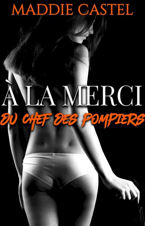 À la merci du chef des pompiers