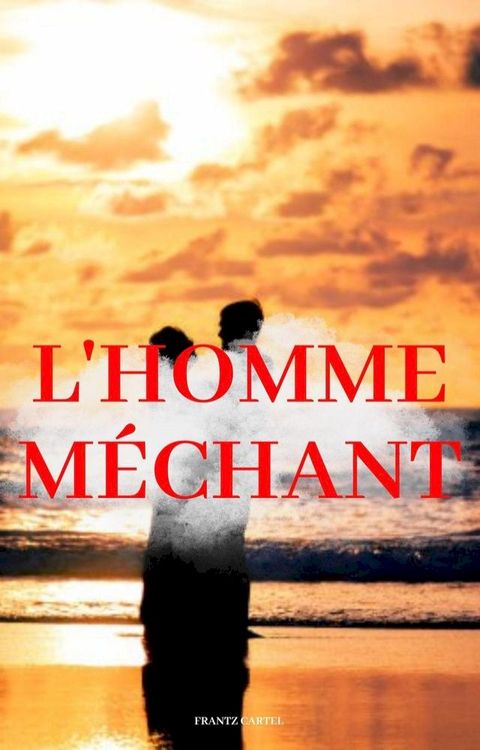 L'homme m&eacute;chant(Kobo/電子書)