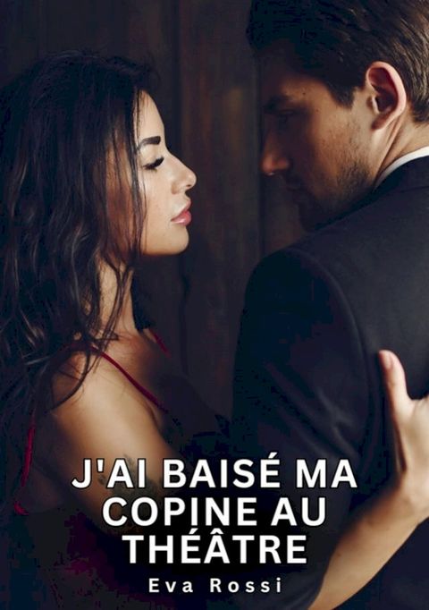 J'ai baisé ma copine au théâtre(Kobo/電子書)