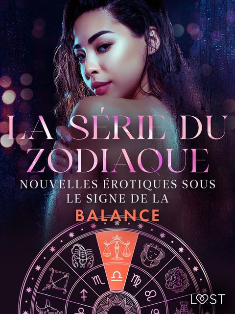 La s&eacute;rie du zodiaque : nouvelles &eacute;rotiques sous le signe de la Balance(Kobo/電子書)