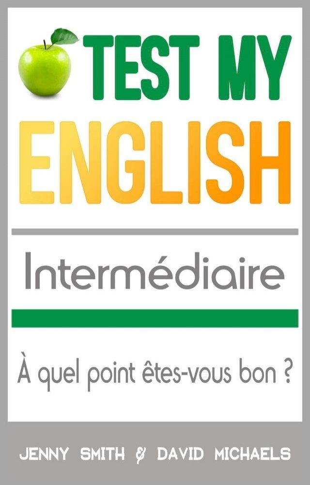  Test My English Interm&eacute;diaire: &Agrave; quel point &ecirc;tes-vous bon ?(Kobo/電子書)