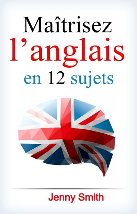 Ma&icirc;trisez l’anglais en 12 sujets.(Kobo/電子書)