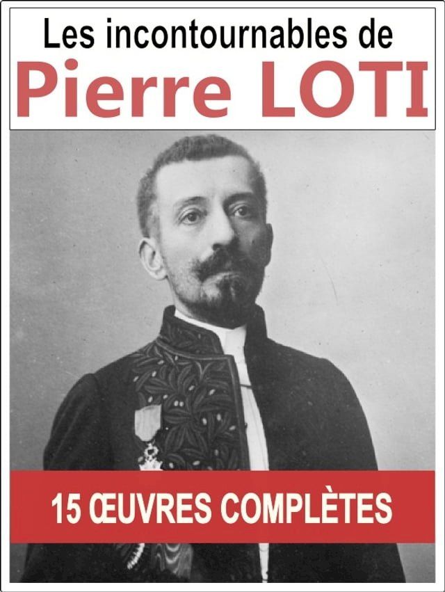  Les 15 oeuvres majeures et complètes de Pierre Loti(Kobo/電子書)