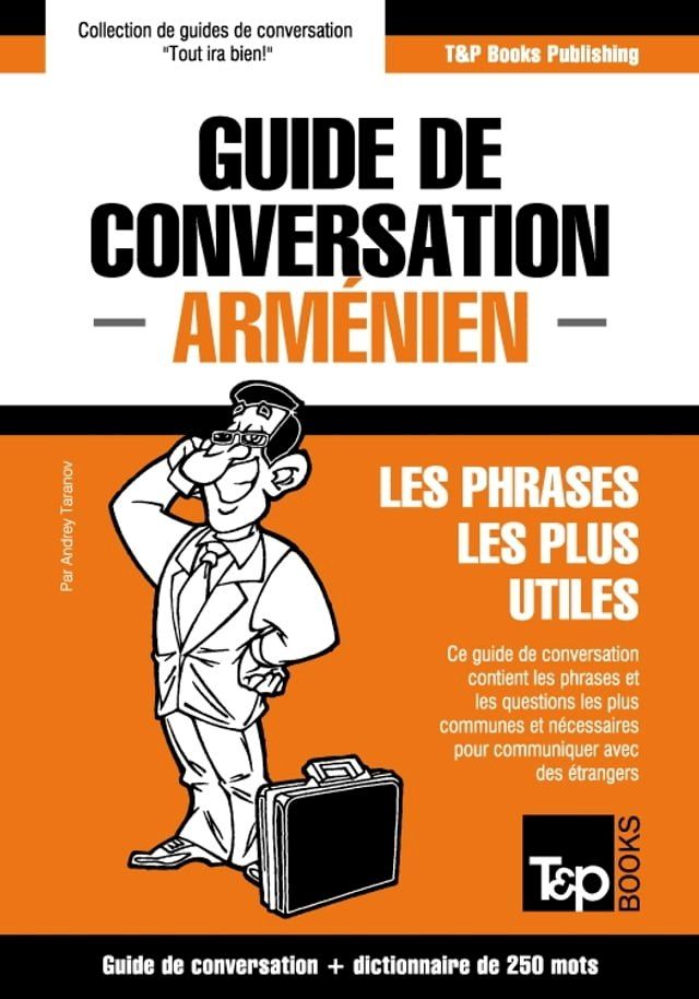  Guide de conversation Fran&ccedil;ais-Arm&eacute;nien et mini dictionnaire de 250 mots(Kobo/電子書)