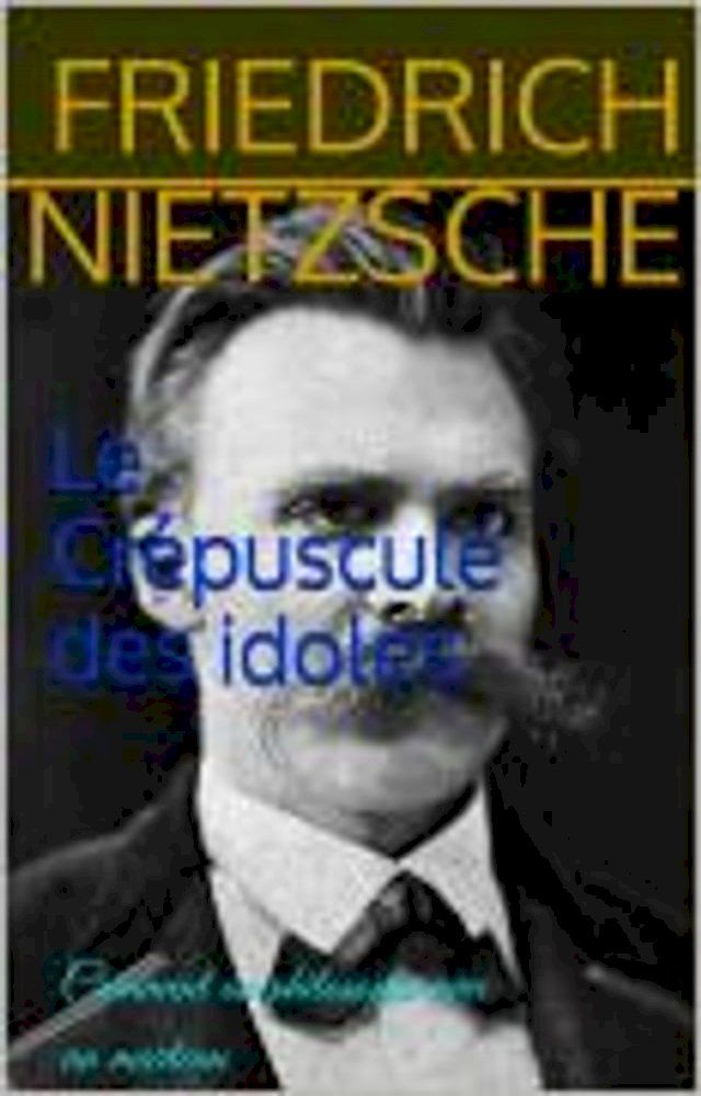  Le Crépuscule des idoles(Kobo/電子書)