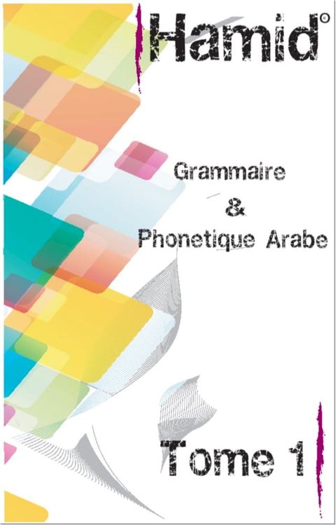 Grammaire Phon&eacute;tique Arabe Tome 1(Kobo/電子書)